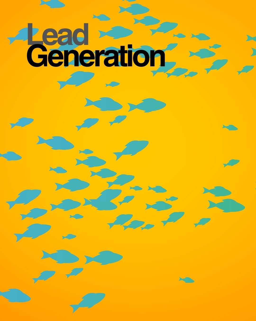 A bold yellow background with several blue fish swimming in various directions, alongside the text "Lead Generation" in bold black and gray letters, symbolizing the search and collection of leads.